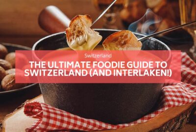 The Ultimate Foodie Guide to Switzerland