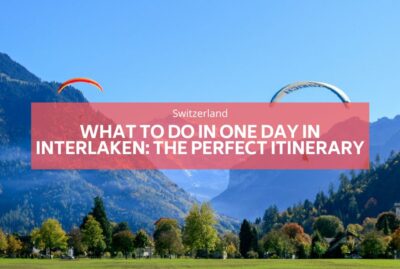 What to Do in One Day in Interlaken The Perfect Itinerary
